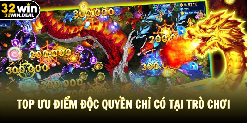Top ưu điểm độc quyền chỉ có tại trò chơi