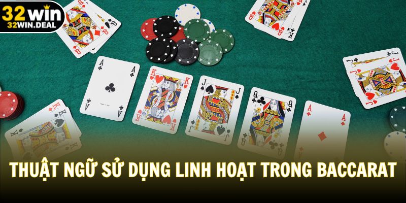 Thuật ngữ sử dụng linh hoạt trong Baccarat
