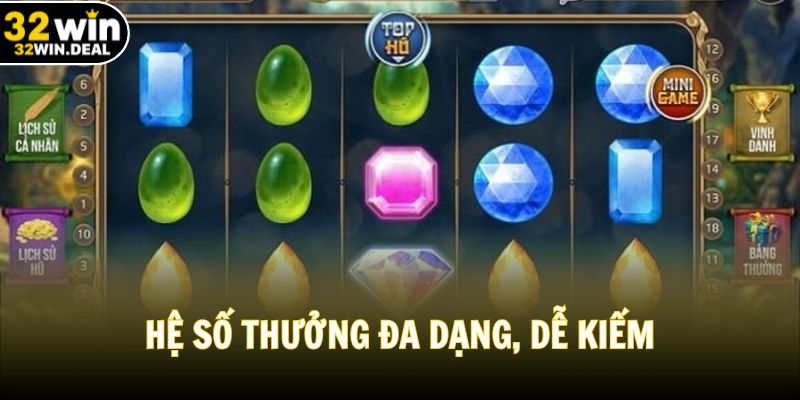 Hệ số thưởng đa dạng, dễ kiếm