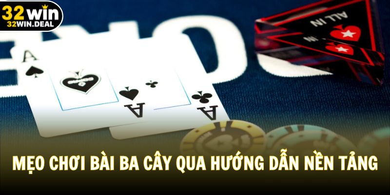 Nắm rõ mẹo chơi bài Ba Cây qua hướng dẫn nền tảng