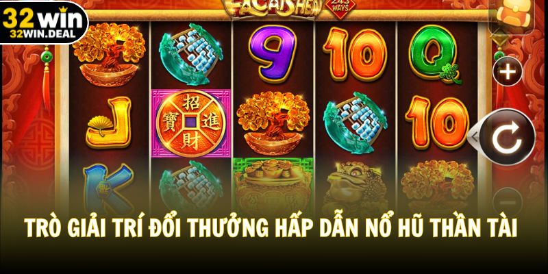 Trò giải trí đổi thưởng hấp dẫn Nổ Hũ Thần Tài 
