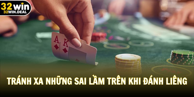 Tránh xa những sai lầm trên khi đánh Liêng